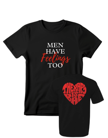 Black Men Have Feelings Too T-shirt showing front typography and red Therapy Is BAE heart on the back